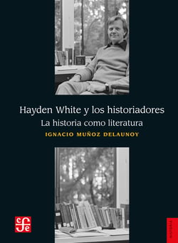 Hayden White y los historiadores - La historia como literatura