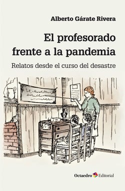 El profesorado frente a la pandemia - Relatos desde el curso del desastre