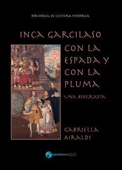 Inca Garcilaso - Con la espada y con la pluma - Una biografía