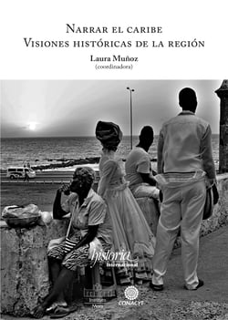 Narrar el Caribe - Visiones históricas de la región