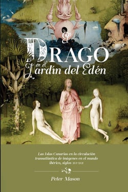 El drago en el Jardín del Edén - las Islas Canarias en la circulación transatlántica de imágenes en el mundo ibérico, siglos XVI-XVII