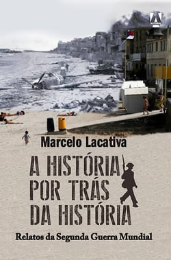 A história por trás da História - Relatos da Segunda Guerra Mundial