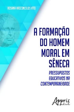 A formação do homem moral em sêneca - Pressupostos educativos na contemporaneidade
