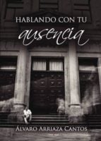HABLANDO CON TU AUSENCIA
