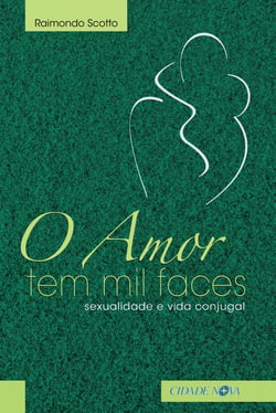 O amor tem mil faces - Sexualidade e vida conjugal