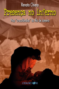 Presença no inferno - Nas "cracolândias" do Rio de Janeiro