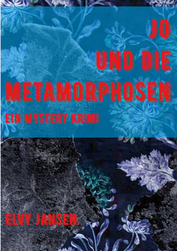 Jo und die Metamorphose - Ein Mystery Krimi