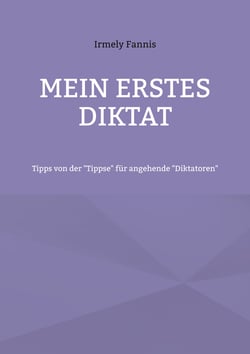 Mein erstes Diktat - Tipps von der "Tippse" für angehende "Diktatoren"