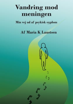 Vandring mod meningen - Min vej ud af psykisk sygdom
