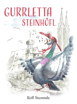 Gurrletta Steinhöfl - Geschichten aus dem abenteuerlichen Alltag einer Regensburger Stadttaube