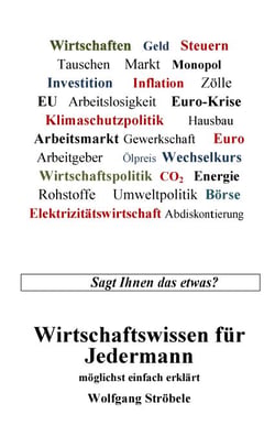 Wirtschaftswissen für Jedermann - möglichst einfach erklärt