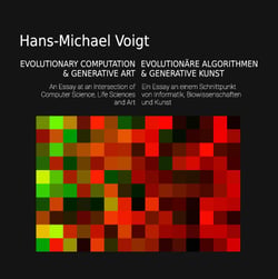 Evolutionäre Algorithmen und Generative Kunst - Evolutionary Computation and Generative Art - Ein Essay am Schnittpunkt von Informatik, Biowissenschaften und Kunst - An Essay at an Intersection of Computer Science, Life Sciences and Art