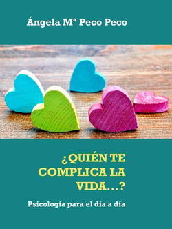 ¿QUIÉN TE COMPLICA LA VIDA...? - Psicología para el día a día