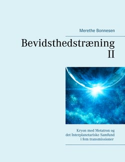 Bevidsthedstræning II - Kryon med Metatron og  det Interplanetariske Samfund i fem transmissioner