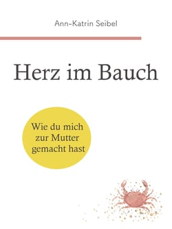 Herz im Bauch - Wie du mich zur Mutter gemacht hast
