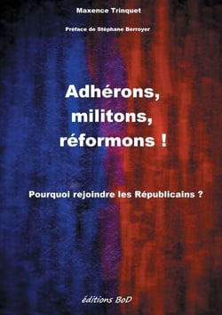 Adhérons, militons, réformons ! - Pourquoi rejoindre les Républicains ?