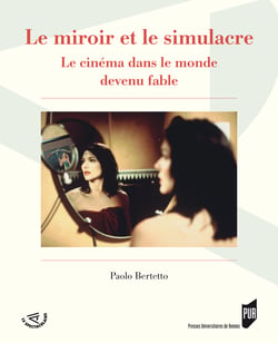 Le miroir et le simulacre - Le cinéma dans le monde devenu fable