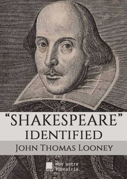 Shakespeare identified - in Edward de Vere the Seventeenth Earl of Oxford