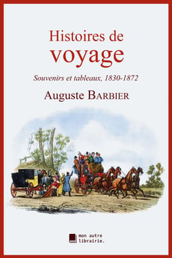 Histoires de voyage - Souvenirs et tableaux, 1830-1872