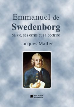 Emmanuel de Swedenborg - Sa vie, ses écrits et sa doctrine