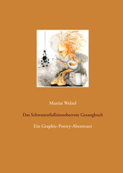 Das Schwanenfußzinnoberrote Gesangbuch - Ein Graphic-Poetry-Abenteuer