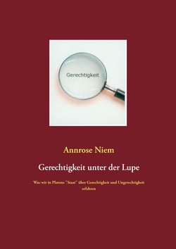Gerechtigkeit unter der Lupe - Was wir in Platons "Staat" über Gerechtigkeit und Ungerechtigkeit erfahren