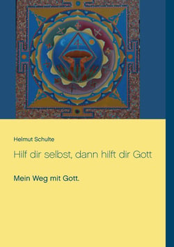 Hilf dir selbst, dann hilft dir Gott - Mein Weg mit Gott.