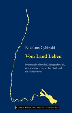 Vom Land Leben - Prosastücke über das Markgräflerland, den Südschwarzwald, das Elsaß und die Nordschweiz