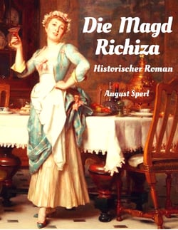 Die Magd Richiza - Historischer Roman