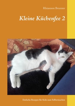 Kleine Küchenfee 2 - Einfache Rezepte für Kids zum Selbermachen