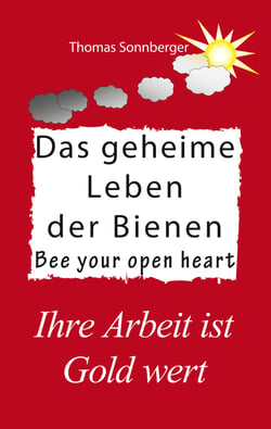 Das geheime Leben der Bienen - Ihre Arbeit ist Gold wert, Bee your open heart