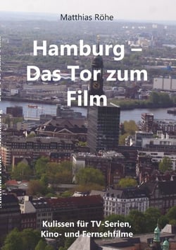 Hamburg - Das  Tor zum Film - Kulissen für TV-Serien,  Kino- und Fernsehfilme