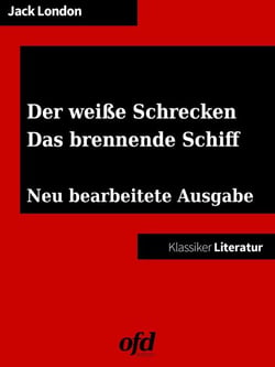 Der weiße Schrecken - Das brennende Schiff - Neu bearbeitete Ausgabe