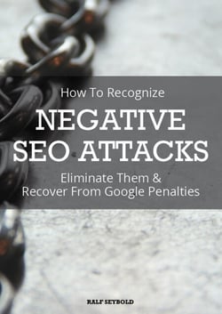 How To Recognize NEGATIVE SEO ATTACKS - Eliminate Them &amp; Recover From Google Penalties