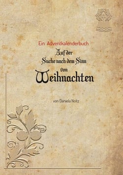 Auf der Suche nach dem Sinn von Weihnachten - Ein Adventkalenderbuch