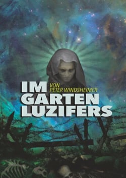 Im Garten Luzifers - Der Werdegang eines Suchenden Buch I &amp; II