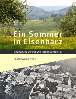 Ein Sommer in Eisenharz - Begegnung zweier Welten im Jahre Null