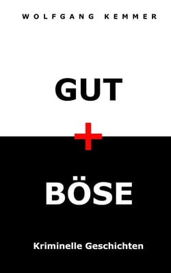Gut und Böse - Kriminelle Geschichten