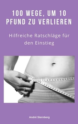 100 Wege, um 10 Pfund zu verlieren - Hilfreiche Ratschläge für den Einstieg