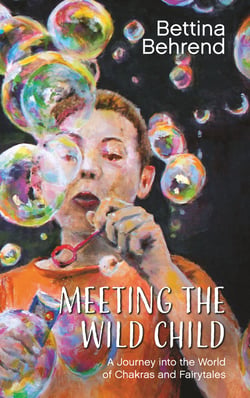 Meeting the Wild Child - A Journey into the World of Chakras and Fairytales