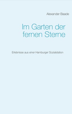 Im Garten der fernen Sterne - Erlebnisse aus einer Hamburger Sozialstation