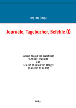 Journale, Tagebücher, Befehle (I) - Johann Adolph von Zezschwitz 17.07.1812-27.07.1812 und Heinrich Christian von Klengel 30.07.1812-28.02.1813