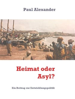 Heimat oder Asyl? - Ein Beitrag zur Entwicklungspolitik