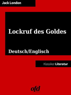 Klassiker der ofd edition: Burning Daylight - Lockruf des Goldes - Neu bearbeitete Ausgabe - zweisprachig: deutsch/englisch