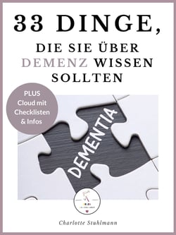 33 Dinge, die Sie über Demenz wissen sollten - Angehörige begleiten mit Herz und Verstand