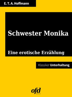 Schwester Monika - Illustriert und neu bearbeitet (Klassiker der ofd edition)