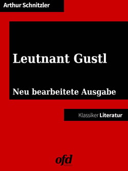 Leutnant Gustl - Neu bearbeitete Ausgabe (Klassiker der ofd edition)