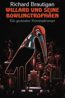 Willard und seine Bowlingtrophäen - Ein grotesker Kriminalroman