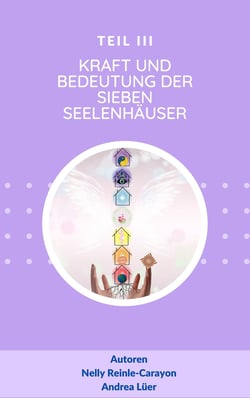 Kraft und Bedeutung der sieben Seelenhäuser - Teil III