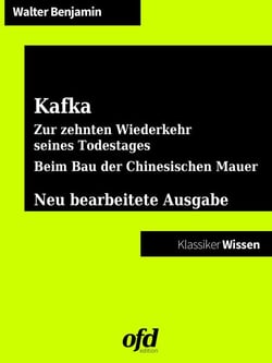 Franz Kafka. Zur zehnten Wiederkehr seines Todestages - Beim Bau der Chinesischen Mauer - Neu bearbeitete Ausgabe (Klassiker der ofd edition)
